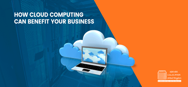 How Cloud Computing Can Benefit Your Business Servercolocationuk