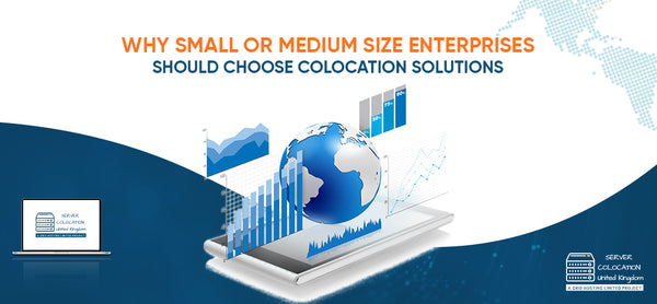 why-small-or-medium-size-enterprises-should-choose-colocation-solutions-servercolocationuk